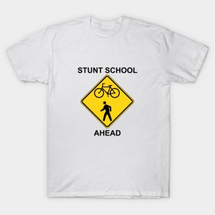 Stunt School Ahead - Traffic Sign T-Shirt